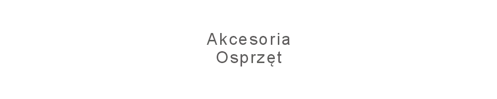 Akcesoria i osprzęt